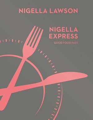 Bild des Verkufers fr Nigella Express : Good Food Fast (Nigella Collection) zum Verkauf von AHA-BUCH GmbH