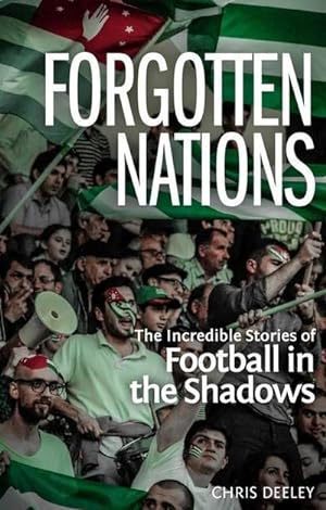 Bild des Verkufers fr Forgotten Nations : The Incredible Stories of Football in the Shadows zum Verkauf von AHA-BUCH GmbH
