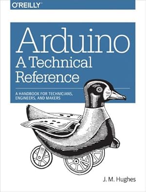 Bild des Verkufers fr Arduino: A Technical Reference : A Handbook for Technicians, Engineers, and Makers zum Verkauf von AHA-BUCH GmbH