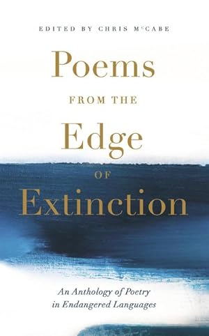 Seller image for Poems from the Edge of Extinction : The Beautiful New Treasury of Poetry in Endangered Languages, in Association with the National Poetry Library for sale by AHA-BUCH GmbH