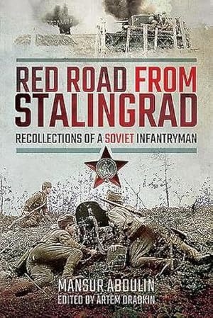 Bild des Verkufers fr Red Road From Stalingrad : Recollections of a Soviet Infantryman zum Verkauf von AHA-BUCH GmbH