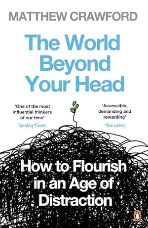 Imagen del vendedor de The World Beyond Your Head : How to Flourish in an Age of Distraction a la venta por AHA-BUCH GmbH