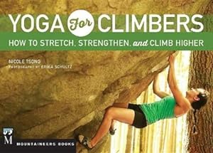 Bild des Verkufers fr Yoga for Climbers : Stretch, Strengthen, and Climb Higher zum Verkauf von AHA-BUCH GmbH