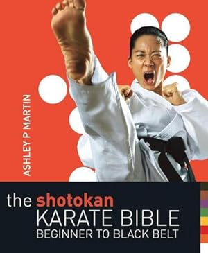 Bild des Verkufers fr The Shotokan Karate Bible 2nd edition : Beginner to Black Belt zum Verkauf von AHA-BUCH GmbH