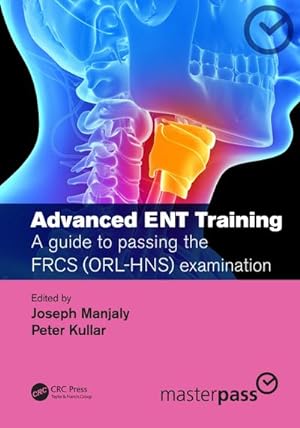 Bild des Verkufers fr Advanced ENT training : A guide to passing the FRCS (ORL-HNS) examination zum Verkauf von AHA-BUCH GmbH