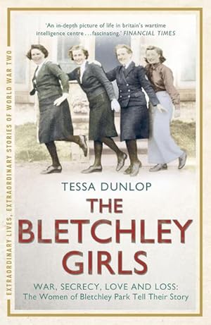 Bild des Verkufers fr The Bletchley Girls : War, secrecy, love and loss: the women of Bletchley Park tell their story zum Verkauf von AHA-BUCH GmbH