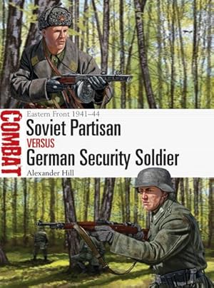 Bild des Verkufers fr Soviet Partisan vs German Security Soldier : Eastern Front 1941-44 zum Verkauf von AHA-BUCH GmbH