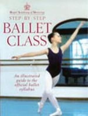 Bild des Verkufers fr Royal Academy Of Dancing Step By Step Ballet Class zum Verkauf von AHA-BUCH GmbH