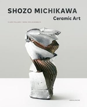 Seller image for Shozo Michikawa : Ceramic Art for sale by AHA-BUCH GmbH