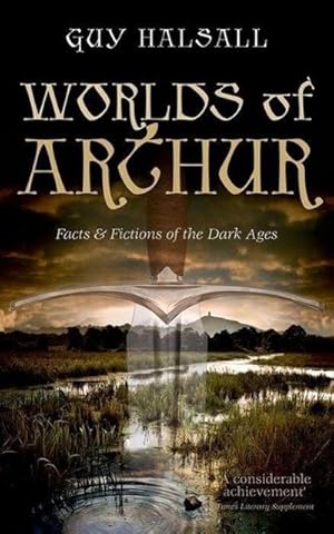 Bild des Verkufers fr Worlds of Arthur : Facts and Fictions of the Dark Ages zum Verkauf von AHA-BUCH GmbH