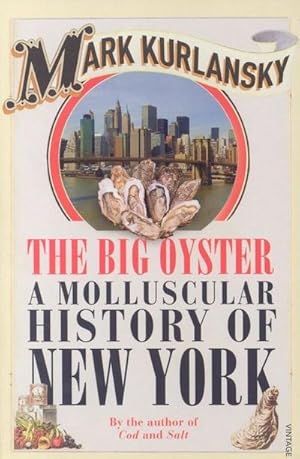 Imagen del vendedor de The Big Oyster : A Molluscular History of New York a la venta por AHA-BUCH GmbH
