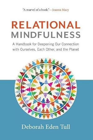 Bild des Verkufers fr Relational Mindfulness: A Handbook for Deepening Our Connections with Ourselves, Each Other, and the Planet zum Verkauf von AHA-BUCH GmbH