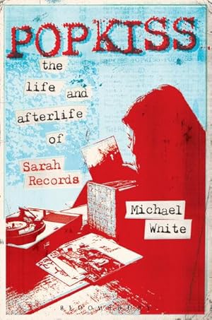 Bild des Verkufers fr Popkiss : The Life and Afterlife of Sarah Records zum Verkauf von AHA-BUCH GmbH