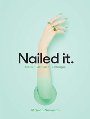 Bild des Verkufers fr Nailed It. : Nails \* Fashion \* Technique zum Verkauf von AHA-BUCH GmbH