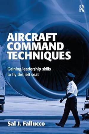 Imagen del vendedor de Aircraft Command Techniques : Gaining Leadership Skills to Fly the Left Seat a la venta por AHA-BUCH GmbH