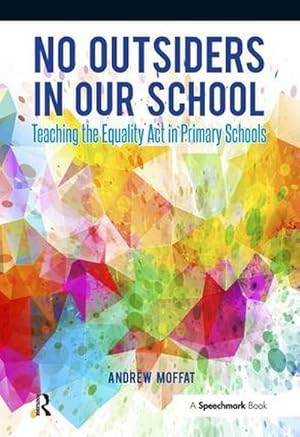 Bild des Verkufers fr No Outsiders in Our School : Teaching the Equality Act in Primary Schools zum Verkauf von AHA-BUCH GmbH