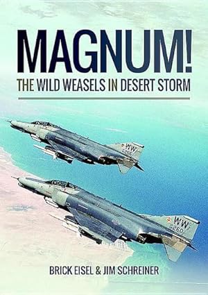 Bild des Verkufers fr Magnum! The Wild Weasels in Desert Storm : The Elimination of Iraq's Air Defence zum Verkauf von AHA-BUCH GmbH