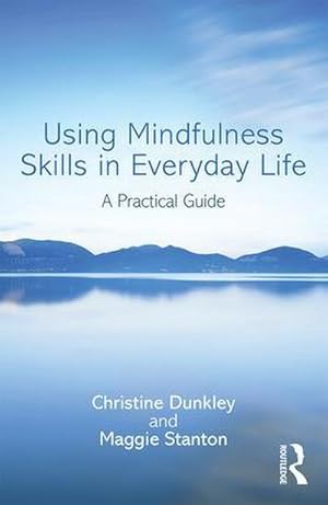 Bild des Verkufers fr Using Mindfulness Skills in Everyday Life : A practical guide zum Verkauf von AHA-BUCH GmbH