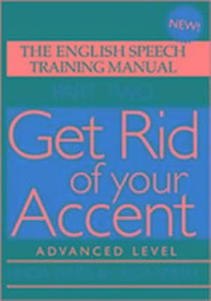 Bild des Verkufers fr Get Rid of Your Accent : The English Speech Training Manual zum Verkauf von AHA-BUCH GmbH
