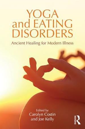 Bild des Verkufers fr Yoga and Eating Disorders : Ancient Healing for Modern Illness zum Verkauf von AHA-BUCH GmbH