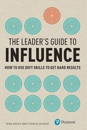 Seller image for Leader's Guide to Influence, The : How to Use Soft Skills to Get Hard Results for sale by AHA-BUCH GmbH