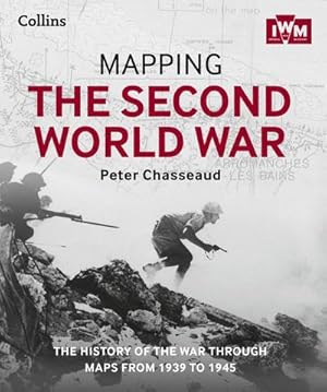 Bild des Verkufers fr Mapping the Second World War : The History of the War Through Maps from 1939 to 1945 zum Verkauf von AHA-BUCH GmbH