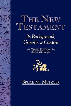 Seller image for The New Testament: Its Background, Growth, & Content Third Edition for sale by AHA-BUCH GmbH