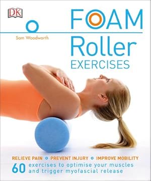 Image du vendeur pour Foam Roller Exercises : Relieve Pain, Prevent Injury, Improve Mobility mis en vente par AHA-BUCH GmbH