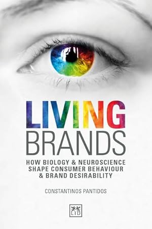 Bild des Verkufers fr Living Brands : How Biology & Neuroscience Shape Consumer's Behaviour & Brand Desirability zum Verkauf von AHA-BUCH GmbH