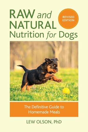 Bild des Verkufers fr Raw and Natural Nutrition for Dogs, Revised Edition : The Definitive Guide to Homemade Meals zum Verkauf von AHA-BUCH GmbH