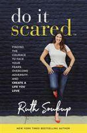 Bild des Verkufers fr Do It Scared : Finding the Courage to Face Your Fears, Overcome Adversity, and Create a Life You Love zum Verkauf von AHA-BUCH GmbH