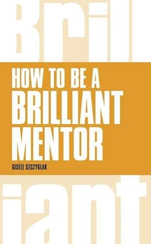 Seller image for How to be a Brilliant Mentor for sale by AHA-BUCH GmbH