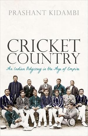 Bild des Verkufers fr Cricket Country : An Indian Odyssey in the Age of Empire zum Verkauf von AHA-BUCH GmbH