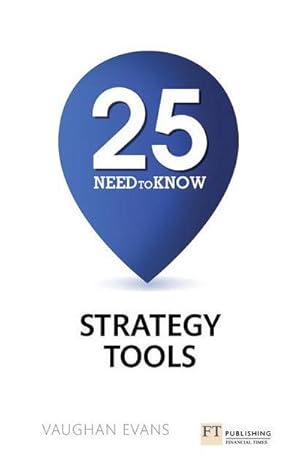 Imagen del vendedor de 25 Need-To-Know Strategy Tools : 25 Need-To-Know Strategy Tools a la venta por AHA-BUCH GmbH