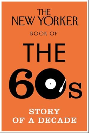 Bild des Verkufers fr The New Yorker Book of the 60s : Story of a Decade zum Verkauf von AHA-BUCH GmbH