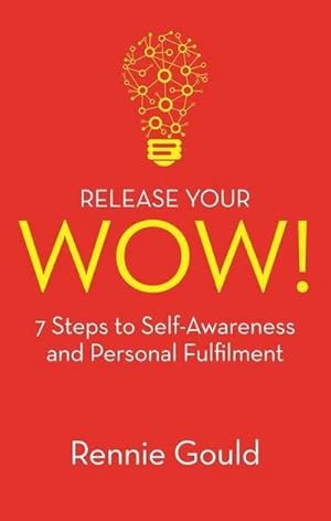 Bild des Verkufers fr Release Your WOW! : 7 Steps to Self-Awareness and Personal Fulfilment zum Verkauf von AHA-BUCH GmbH