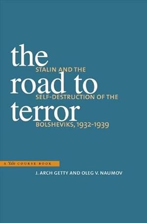 Bild des Verkufers fr The Road to Terror : Stalin and the Self-Destruction of the Bolsheviks, 1932-1939 zum Verkauf von AHA-BUCH GmbH