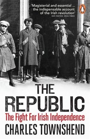 Imagen del vendedor de The Republic : The Fight for Irish Independence, 1918-1923 a la venta por AHA-BUCH GmbH