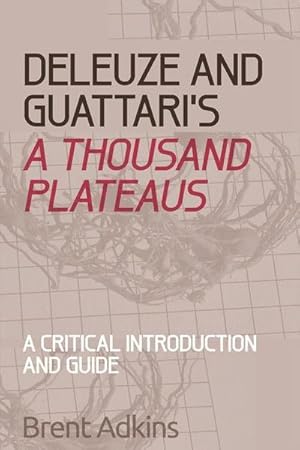 Imagen del vendedor de Deleuze and Guattari's A Thousand Plateaus : A Critical Introduction and Guide a la venta por AHA-BUCH GmbH