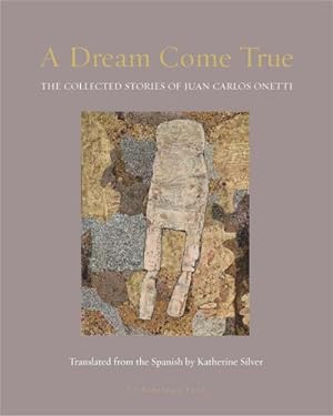 Imagen del vendedor de A Dream Come True: The Collected Stories of Juan Carlos Onetti a la venta por AHA-BUCH GmbH