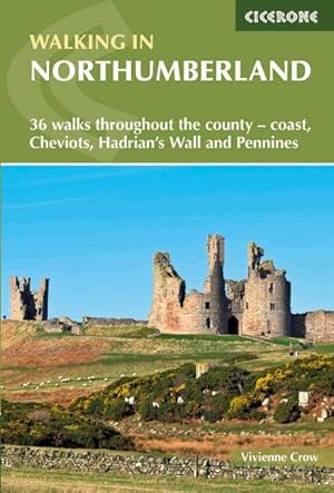 Bild des Verkufers fr Walking in Northumberland : 36 walks throughout the county - coast, Cheviots, Hadrian's Wall and Pennines zum Verkauf von AHA-BUCH GmbH