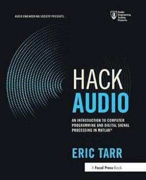 Immagine del venditore per Hack Audio : An Introduction to Computer Programming and Digital Signal Processing in MATLAB venduto da AHA-BUCH GmbH