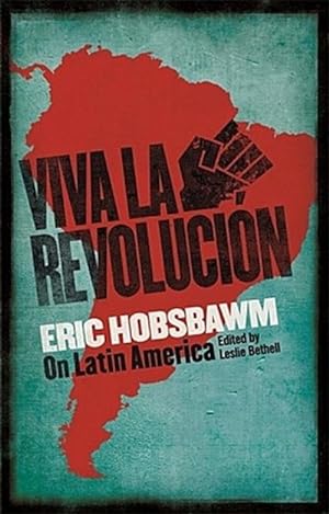 Bild des Verkufers fr Viva la Revolucion : Hobsbawm on Latin America zum Verkauf von AHA-BUCH GmbH