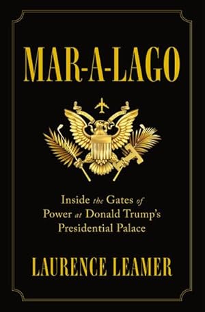 Bild des Verkufers fr Mar-a-Lago : Inside the Gates of Power at Donald Trump's Presidential Palace zum Verkauf von AHA-BUCH GmbH