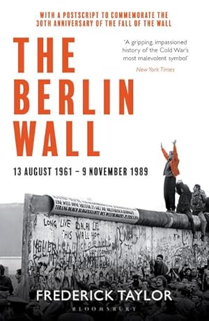 Bild des Verkufers fr The Berlin Wall : 13 August 1961 - 9 November 1989 (reissued) zum Verkauf von AHA-BUCH GmbH