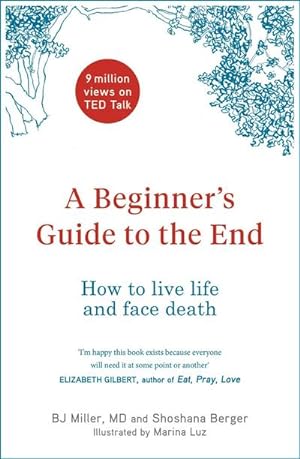 Bild des Verkufers fr A Beginner's Guide to the End : How to Live Life to the Full and Die a Good Death zum Verkauf von AHA-BUCH GmbH