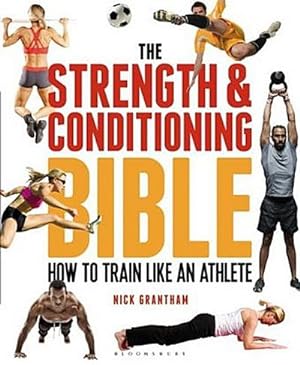 Bild des Verkufers fr The Strength and Conditioning Bible : How to Train Like an Athlete zum Verkauf von AHA-BUCH GmbH