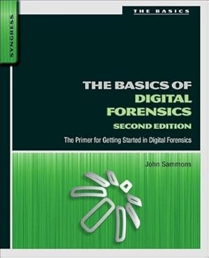 Bild des Verkufers fr The Basics of Digital Forensics : The Primer for Getting Started in Digital Forensics zum Verkauf von AHA-BUCH GmbH