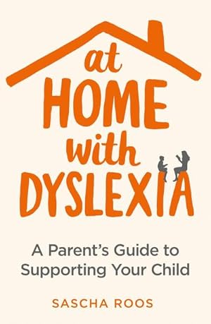 Bild des Verkufers fr At Home with Dyslexia : A Parent's Guide to Supporting Your Child zum Verkauf von AHA-BUCH GmbH