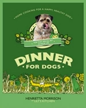 Seller image for Dinner for Dogs : home cooking for a happy and healthy dog for sale by AHA-BUCH GmbH